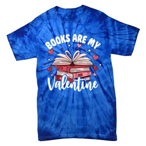 Books Are My Valentine Reading Teacher Valentines Day Gift Tie-Dye T-Shirt