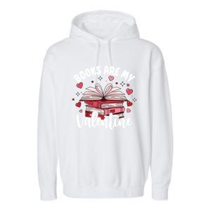 Books Are My Valentine Reading Teacher Valentines Day Gift Garment-Dyed Fleece Hoodie