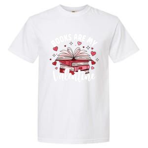 Books Are My Valentine Reading Teacher Valentines Day Gift Garment-Dyed Heavyweight T-Shirt