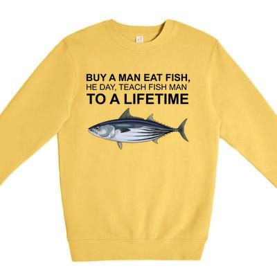 Buy A Man Eat Fish He Day Teach Fish Man To A Lifetime Funny Meme Premium Crewneck Sweatshirt