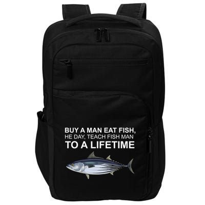 Buy A Man Eat Fish He Day Teach Fish Man To A Lifetime Funny Meme Impact Tech Backpack