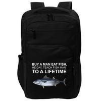Buy A Man Eat Fish He Day Teach Fish Man To A Lifetime Funny Meme Impact Tech Backpack