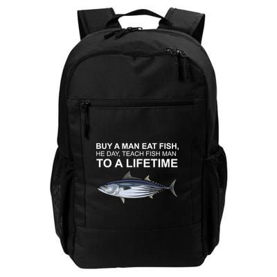Buy A Man Eat Fish He Day Teach Fish Man To A Lifetime Funny Meme Backpack