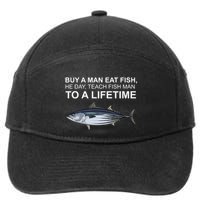 Buy A Man Eat Fish He Day Teach Fish Man To A Lifetime Funny Meme 7-Panel Snapback Hat
