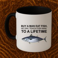 Buy A Man Eat Fish He Day Teach Fish Man To A Lifetime Funny Meme Mug