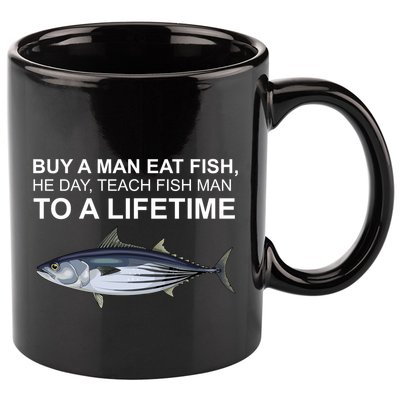 Buy A Man Eat Fish He Day Teach Fish Man To A Lifetime Funny Meme 11oz C Handle Ceramic Mug