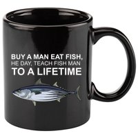 Buy A Man Eat Fish He Day Teach Fish Man To A Lifetime Funny Meme 11oz C Handle Ceramic Mug