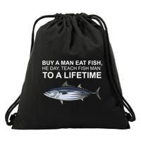 Buy A Man Eat Fish He Day Teach Fish Man To A Lifetime Funny Meme Drawstring Bag