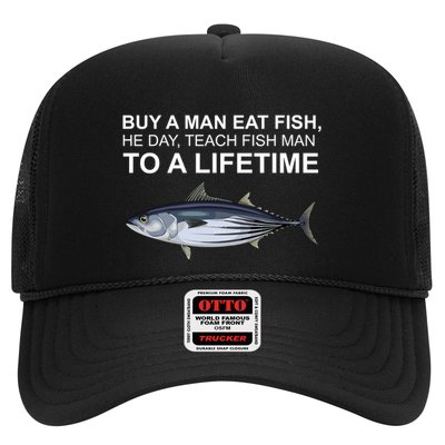 Buy A Man Eat Fish He Day Teach Fish Man To A Lifetime Funny Meme Trucker Hat