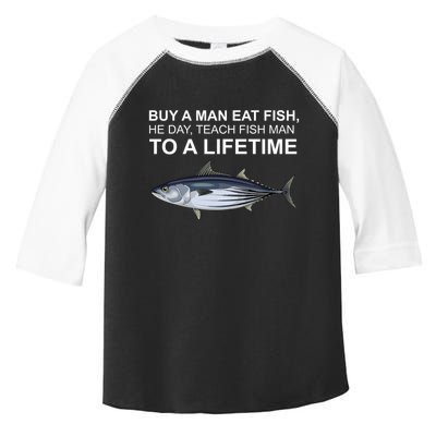 Buy A Man Eat Fish He Day Teach Fish Man To A Lifetime Funny Meme Toddler Fine Jersey T-Shirt