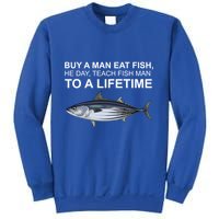 Buy A Man Eat Fish He Day Teach Fish Man To A Lifetime Funny Meme Sweatshirt