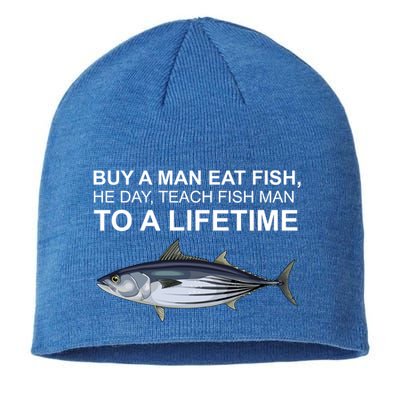 Buy A Man Eat Fish He Day Teach Fish Man To A Lifetime Funny Meme Sustainable Beanie