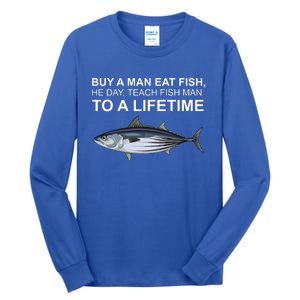 Buy A Man Eat Fish He Day Teach Fish Man To A Lifetime Funny Meme Tall Long Sleeve T-Shirt