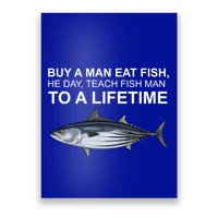Buy A Man Eat Fish He Day Teach Fish Man To A Lifetime Funny Meme Poster