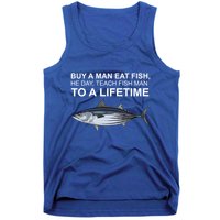 Buy A Man Eat Fish He Day Teach Fish Man To A Lifetime Funny Meme Tank Top