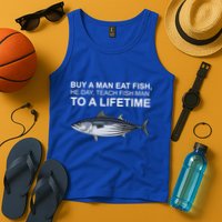 Buy A Man Eat Fish He Day Teach Fish Man To A Lifetime Funny Meme Tank Top