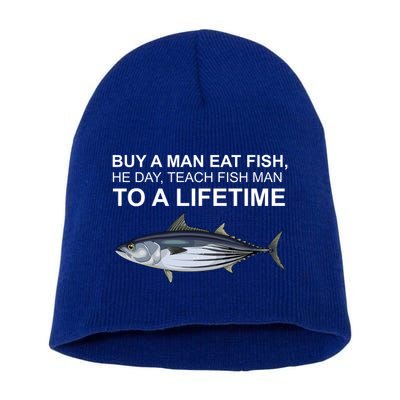 Buy A Man Eat Fish He Day Teach Fish Man To A Lifetime Funny Meme Short Acrylic Beanie