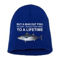 Buy A Man Eat Fish He Day Teach Fish Man To A Lifetime Funny Meme Short Acrylic Beanie