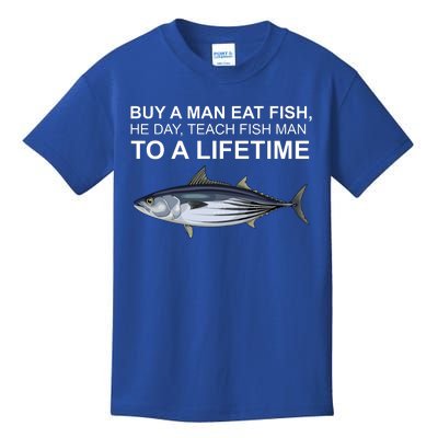 Buy A Man Eat Fish He Day Teach Fish Man To A Lifetime Funny Meme Kids T-Shirt