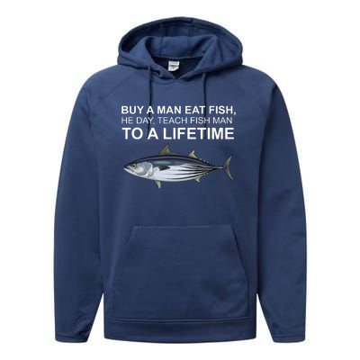 Buy A Man Eat Fish He Day Teach Fish Man To A Lifetime Funny Meme Performance Fleece Hoodie