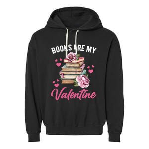 Books Are My Valentine Valentines Day Librarian Book Funny Funny Gift Garment-Dyed Fleece Hoodie