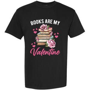 Books Are My Valentine Valentines Day Librarian Book Funny Funny Gift Garment-Dyed Heavyweight T-Shirt