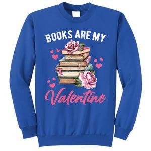 Books Are My Valentine Valentines Day Librarian Book Funny Funny Gift Sweatshirt