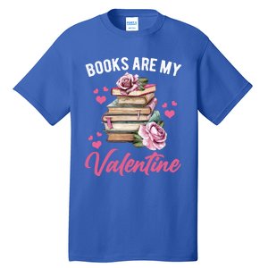 Books Are My Valentine Valentines Day Librarian Book Funny Funny Gift Tall T-Shirt