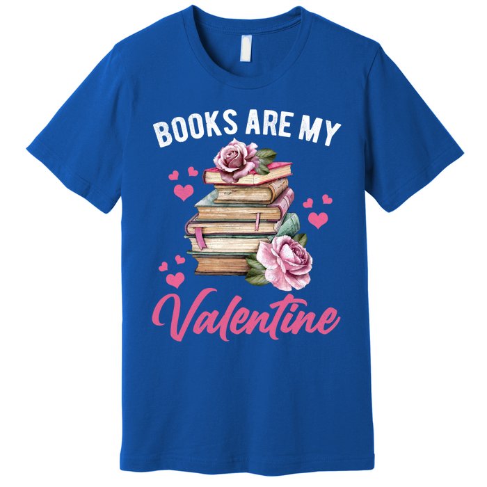 Books Are My Valentine Valentines Day Librarian Book Funny Funny Gift Premium T-Shirt