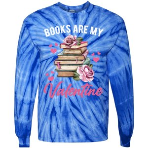 Books Are My Valentine Valentines Day Librarian Book Funny Funny Gift Tie-Dye Long Sleeve Shirt