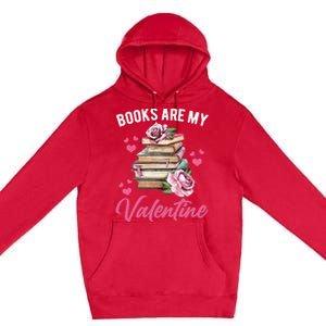 Books Are My Valentine Valentines Day Librarian Book Funny Funny Gift Premium Pullover Hoodie