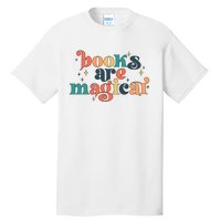 Books Are Magical Teacher Reading Book Lover Bookworm Tall T-Shirt