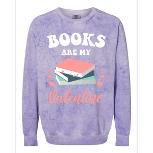 Books Are My Valentine Valentines Day Librarian Book Gift Colorblast Crewneck Sweatshirt