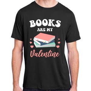 Books Are My Valentine Valentines Day Librarian Book Gift Adult ChromaSoft Performance T-Shirt