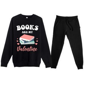 Books Are My Valentine Valentines Day Librarian Book Gift Premium Crewneck Sweatsuit Set