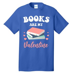 Books Are My Valentine Valentines Day Librarian Book Gift Tall T-Shirt