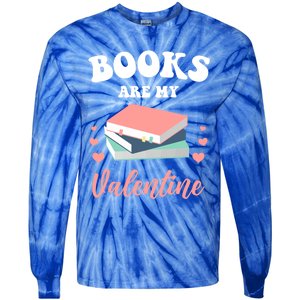 Books Are My Valentine Valentines Day Librarian Book Gift Tie-Dye Long Sleeve Shirt