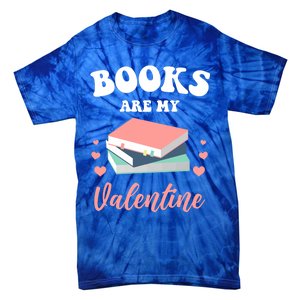 Books Are My Valentine Valentines Day Librarian Book Gift Tie-Dye T-Shirt