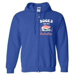 Books Are My Valentine Valentines Day Librarian Book Gift Full Zip Hoodie