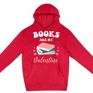 Books Are My Valentine Valentines Day Librarian Book Gift Premium Pullover Hoodie