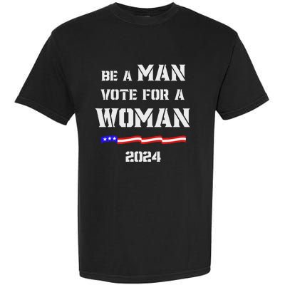 Be A Man Vote For A Woman Kamala Harris 2024 Walz Us Flag Garment-Dyed Heavyweight T-Shirt