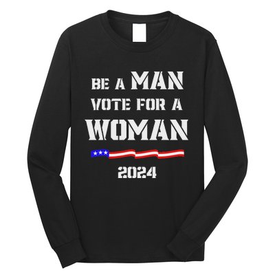 Be A Man Vote For A Woman Kamala Harris 2024 Walz Us Flag Long Sleeve Shirt