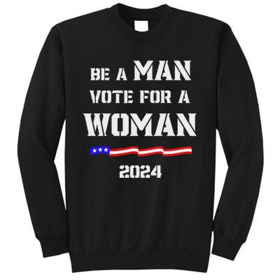 Be A Man Vote For A Woman Kamala Harris 2024 Walz Us Flag Sweatshirt