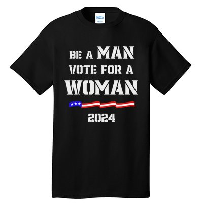 Be A Man Vote For A Woman Kamala Harris 2024 Walz Us Flag Tall T-Shirt