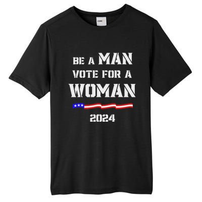 Be A Man Vote For A Woman Kamala Harris 2024 Walz Us Flag Tall Fusion ChromaSoft Performance T-Shirt