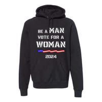 Be A Man Vote For A Woman Kamala Harris 2024 Walz Us Flag Premium Hoodie