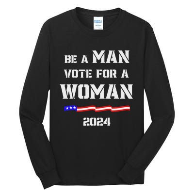 Be A Man Vote For A Woman Kamala Harris 2024 Walz Us Flag Tall Long Sleeve T-Shirt