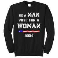 Be A Man Vote For A Woman Kamala Harris 2024 Walz Us Flag Tall Sweatshirt