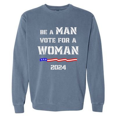 Be A Man Vote For A Woman Kamala Harris 2024 Walz Us Flag Garment-Dyed Sweatshirt