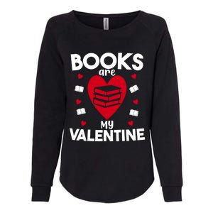 Books Are My Valentine Funny Valentine's Day Librarian Book Funny Gift Womens California Wash Sweatshirt